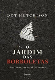 Capa de O jardim das borboletas de Dot Hutchison