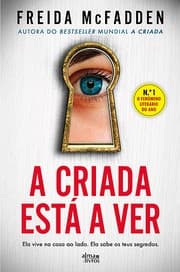 Capa do livro A Criada Está a Ver de Freida McFadden